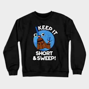 Keep It Short And Sweet Cute Broom Pun Crewneck Sweatshirt